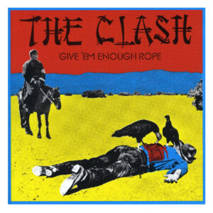 The Clash Give Em Enough Rope