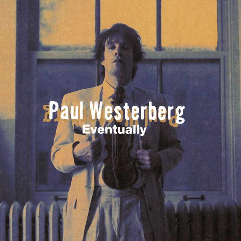 Eventually Paul Westerberg