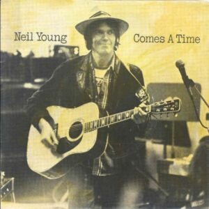 Neil Young Comes A Time
