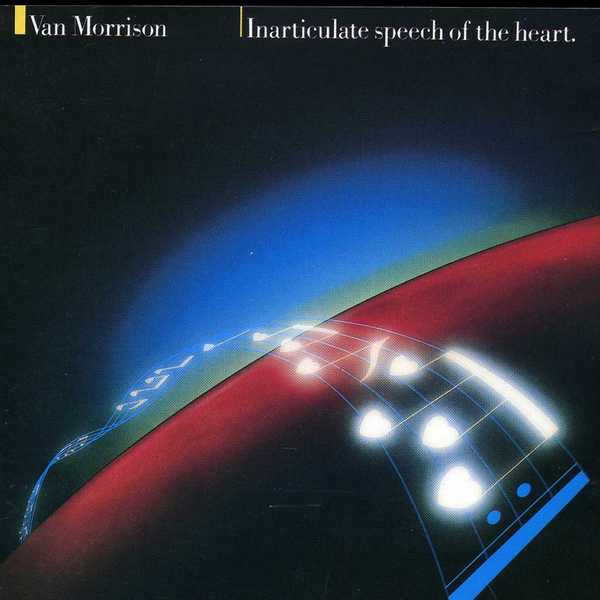 Van Morrison Inarticulate Speech of the Heart