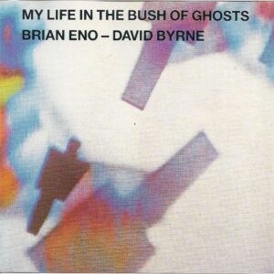 Brian Eno - David Byrne My Life in the Bush of Ghosts
