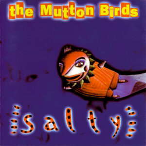 The Mutton Birds Salty