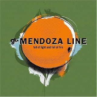 the-mendoza-line-full-of-light-and-full-of-fire
