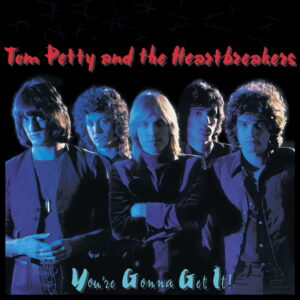 tom-petty-and-the-heartbreakers-youre-gonna-get-it