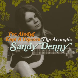 sandy-denny-ive-always-kept-a-unicorn